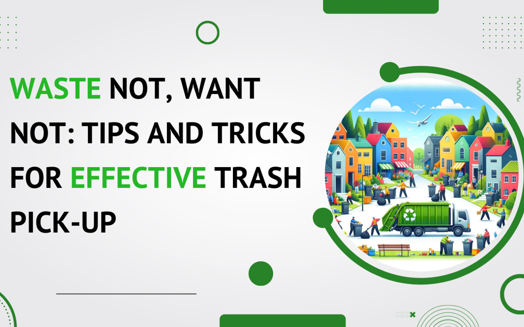 Tips and Tricks for Effective Trash Pick-Up